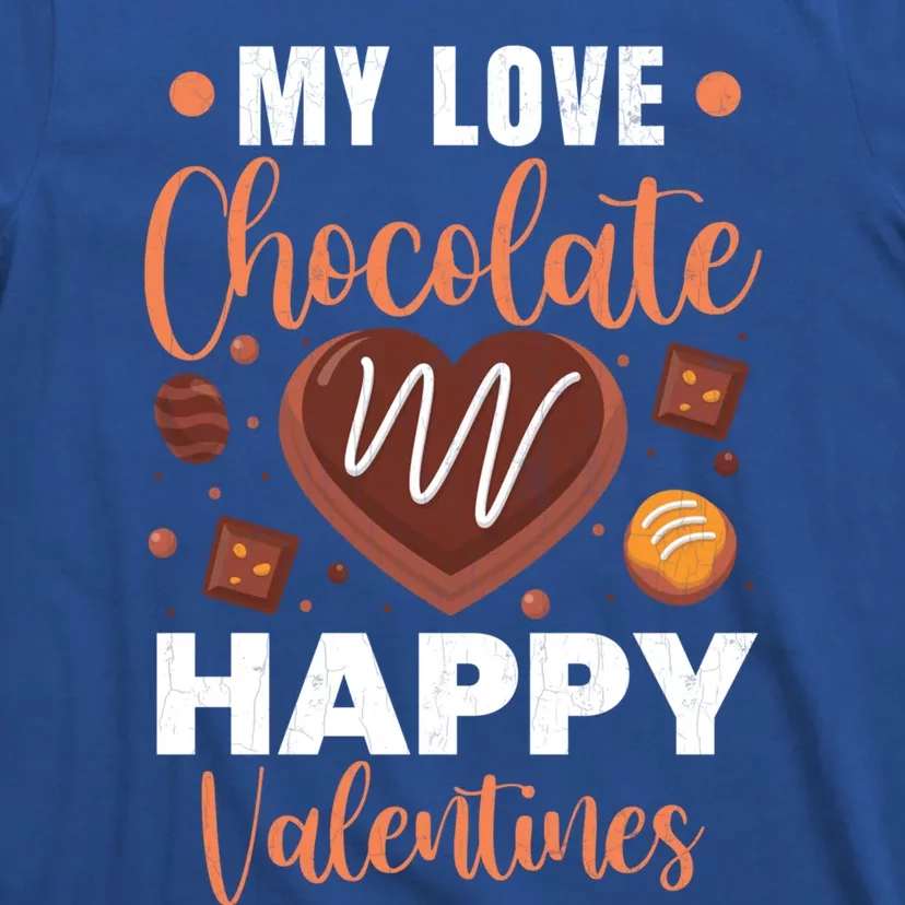 My Love Chocolate Happy Valentines Funny Food Lover Graphic Gift T-Shirt