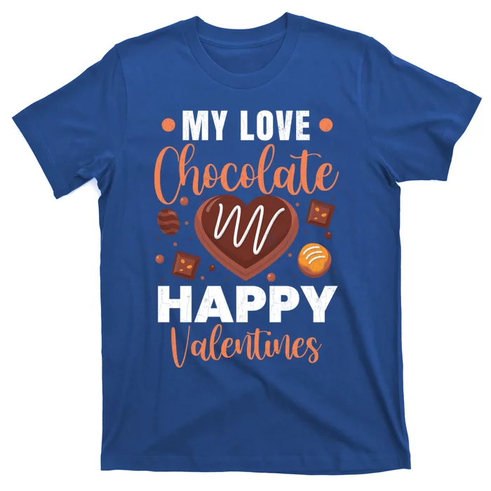 My Love Chocolate Happy Valentines Funny Food Lover Graphic Gift T-Shirt