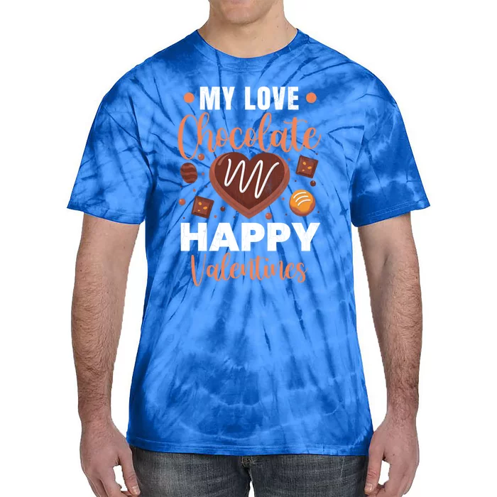 My Love Chocolate Happy Valentines Funny Food Lover Graphic Cool Gift Tie-Dye T-Shirt