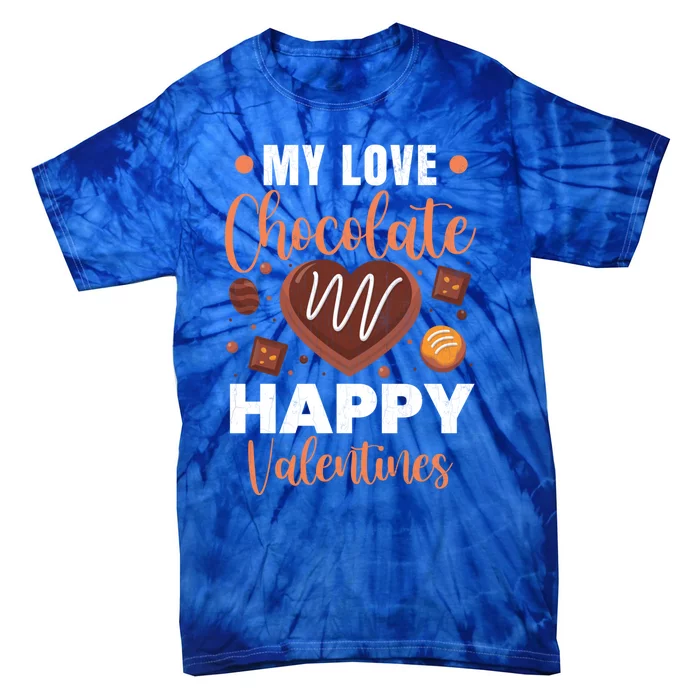 My Love Chocolate Happy Valentines Funny Food Lover Graphic Cool Gift Tie-Dye T-Shirt