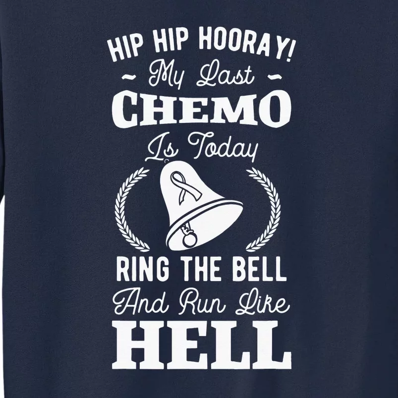 My Last Chemo Chemotherapy Cancer Awareness Tall Sweatshirt