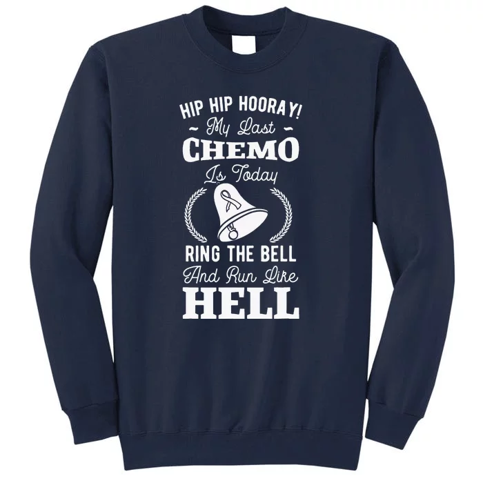 My Last Chemo Chemotherapy Cancer Awareness Tall Sweatshirt