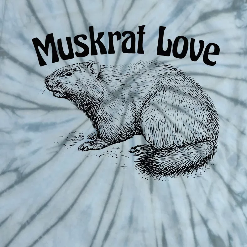 Muskrat Love Cute And Funny Unusual Family Pet Tie-Dye T-Shirt