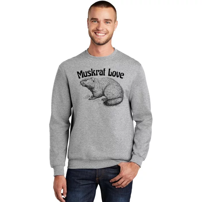 Muskrat Love Cute And Funny Unusual Family Pet Tall Sweatshirt