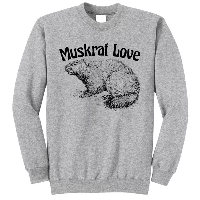 Muskrat Love Cute And Funny Unusual Family Pet Tall Sweatshirt