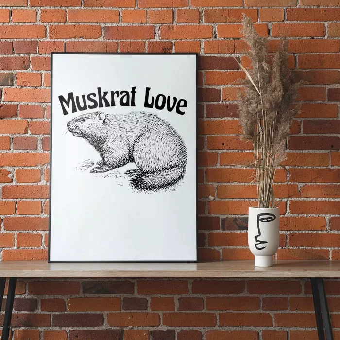 Muskrat Love Cute And Funny Unusual Family Pet Poster