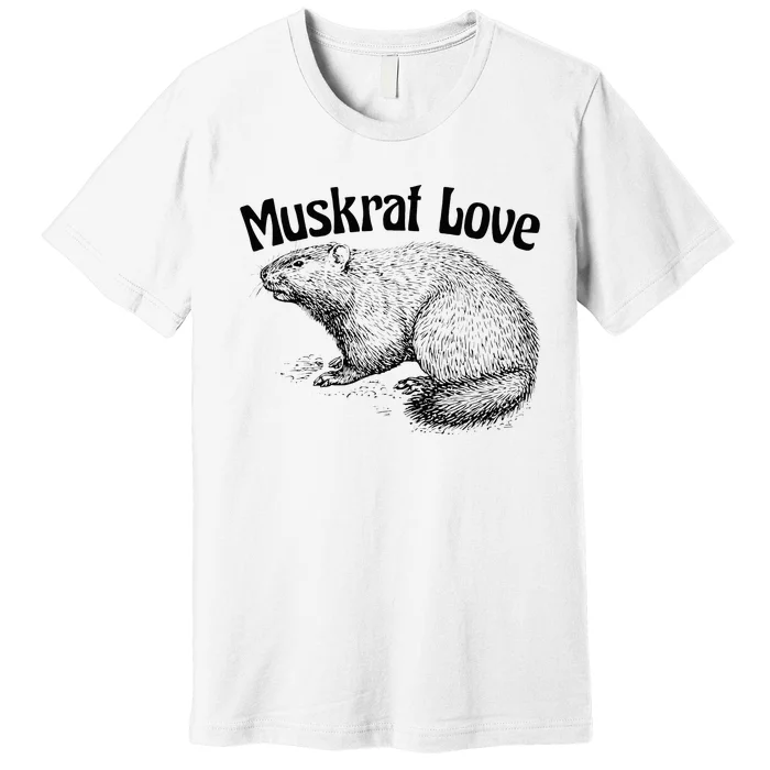 Muskrat Love Cute And Funny Unusual Family Pet Premium T-Shirt