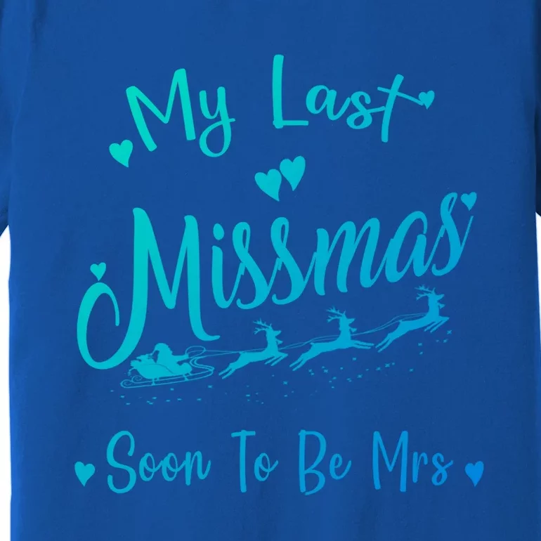 My Last Christmas As A Miss Soon To Be Mrs Funny Christmas Cool Gift Premium T-Shirt