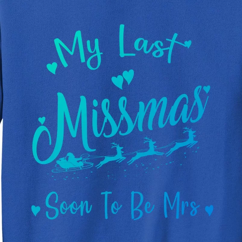 My Last Christmas As A Miss Soon To Be Mrs Funny Christmas Cool Gift Tall Sweatshirt