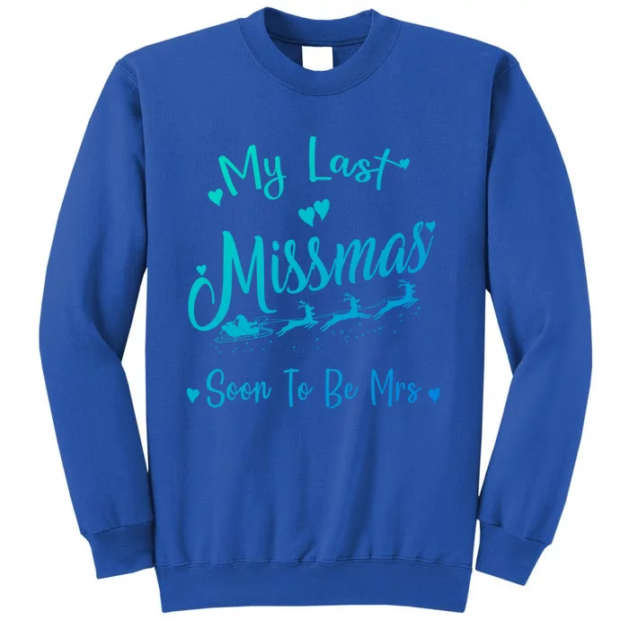 My Last Christmas As A Miss Soon To Be Mrs Funny Christmas Cool Gift Tall Sweatshirt