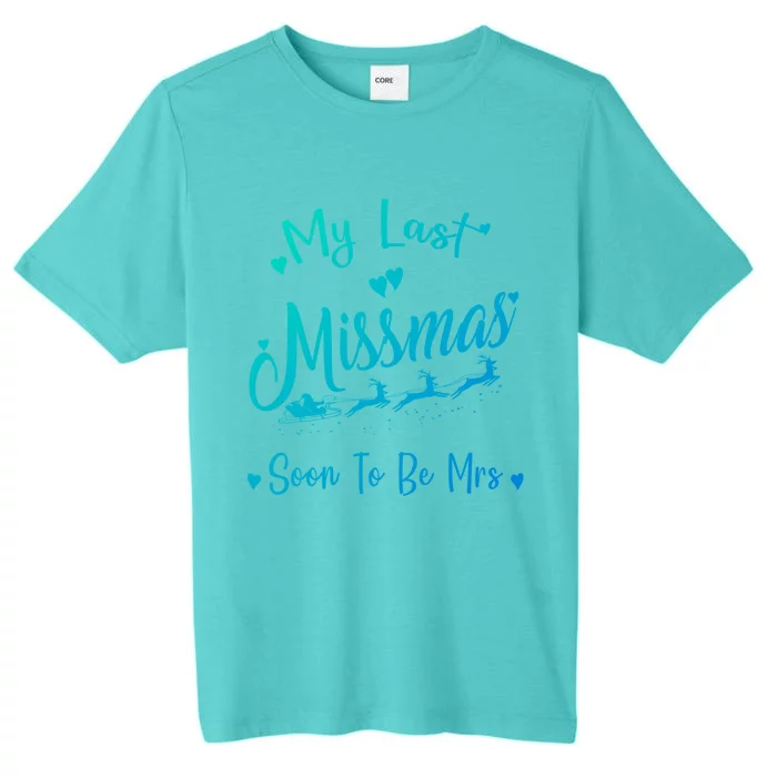 My Last Christmas As A Miss Soon To Be Mrs Funny Christmas Cool Gift ChromaSoft Performance T-Shirt