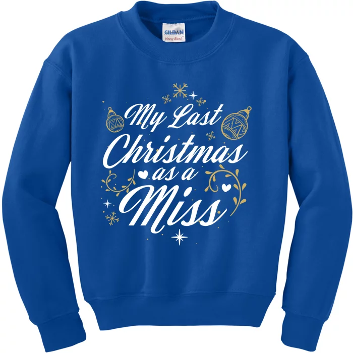 My Last Christmas As A Miss Gift Future Bride Wife Funny Gift Kids Sweatshirt