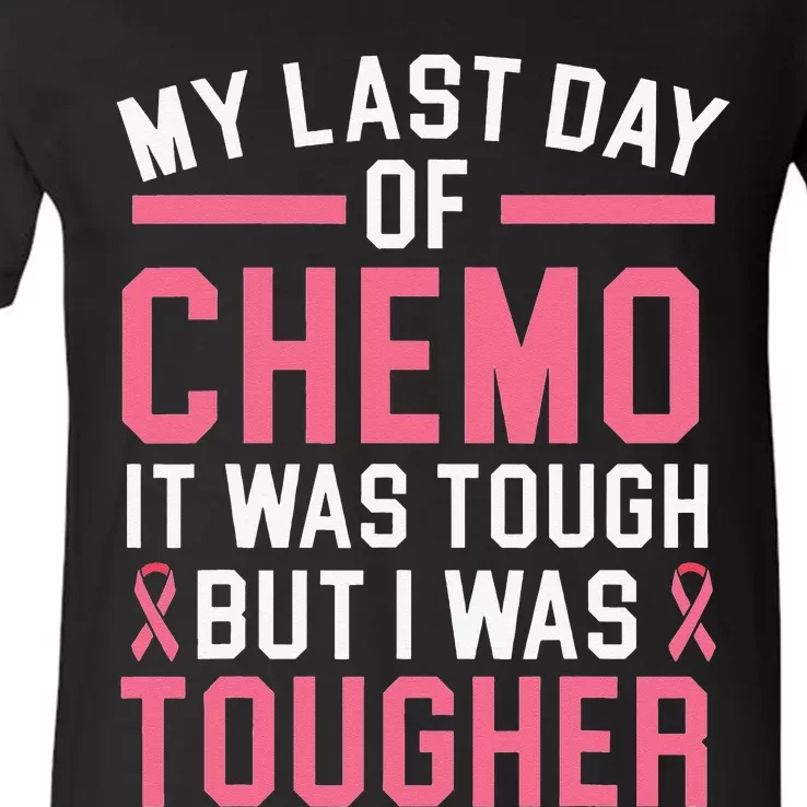 My Last Day Of Chemo It Was Tough But I Was Tougher V-Neck T-Shirt