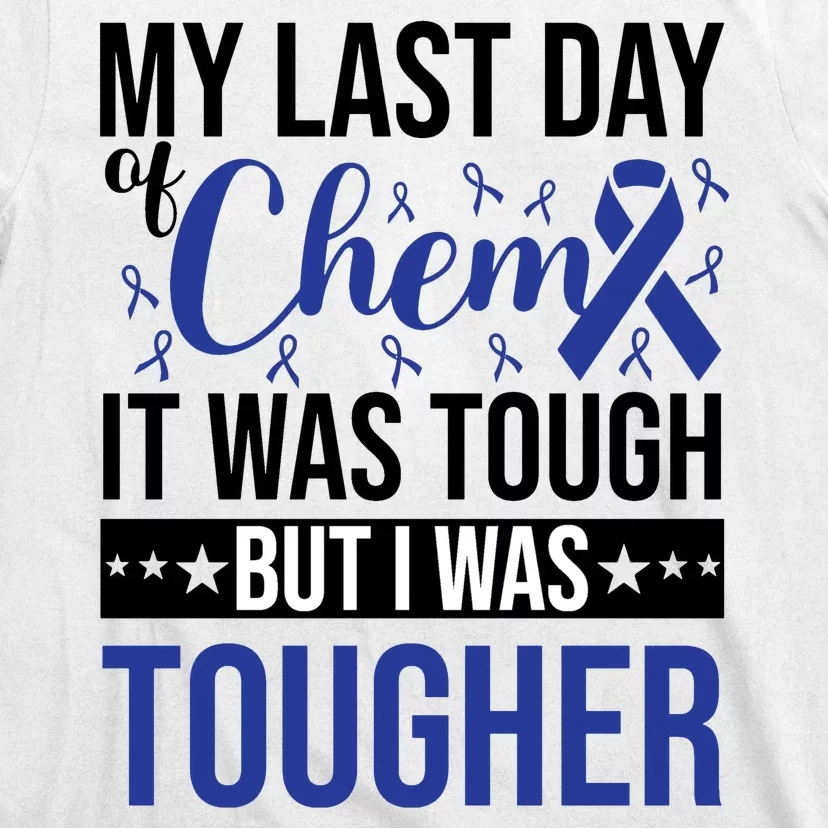 My Last Day Of Chemo It Was Tough But I Was Tougher T-Shirt