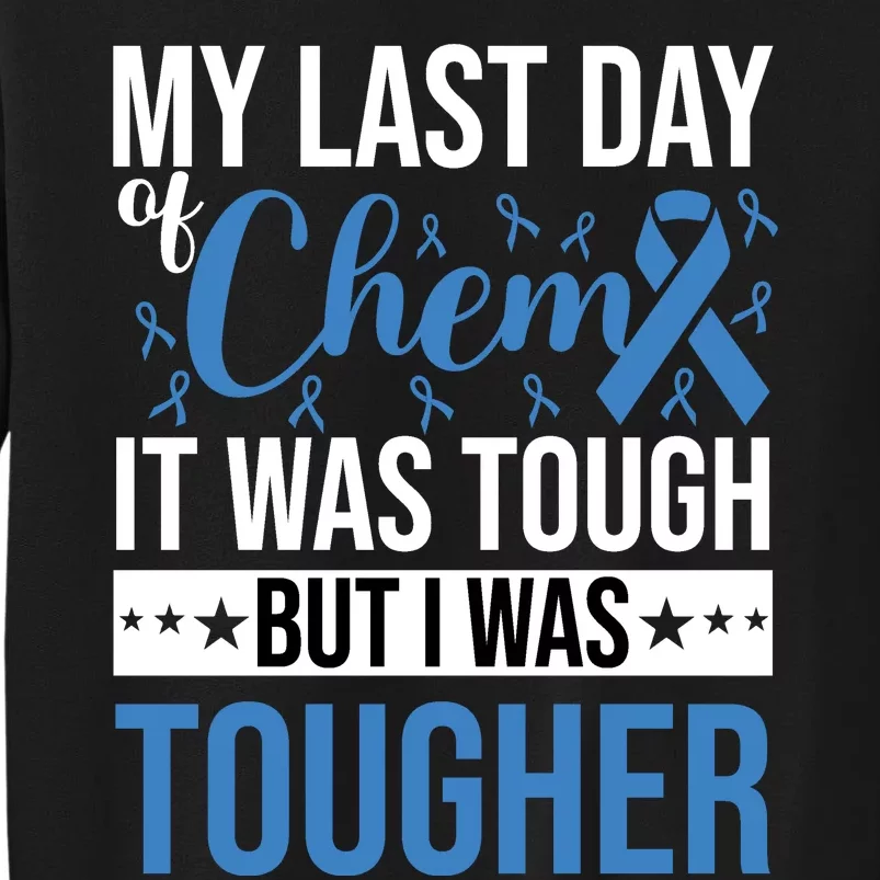 My Last Day Of Chemo Colon_white Tall Sweatshirt