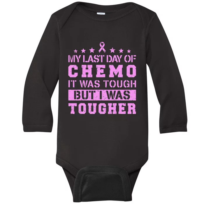 My Last Day Of Chemo Was Tough But I Was Tougher Baby Long Sleeve Bodysuit