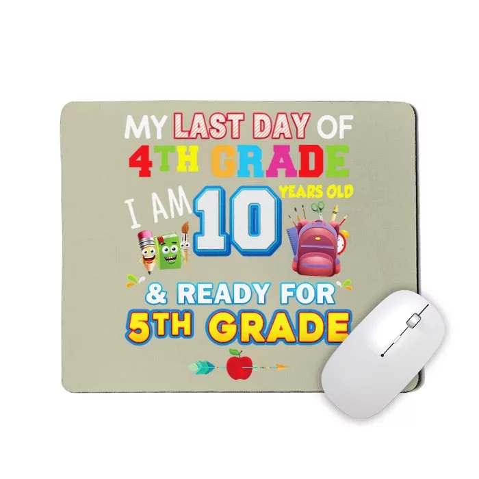 My Last Day Of 4th Grade Im 10 Year Old Ready For 5th Grade Mousepad