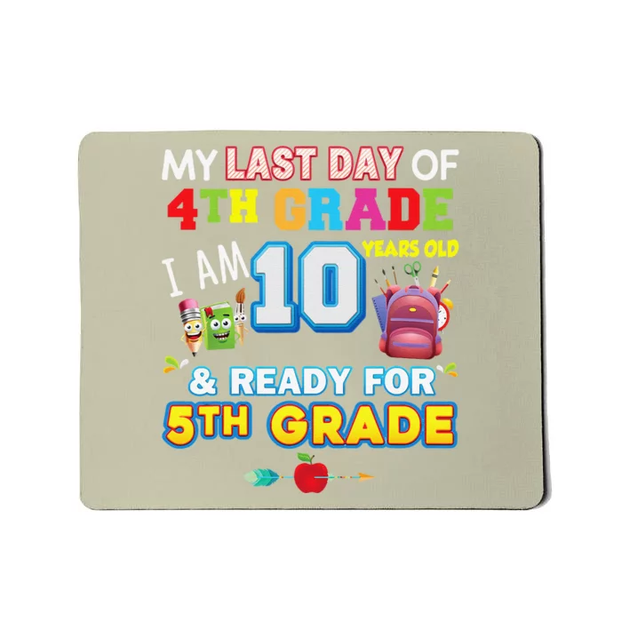 My Last Day Of 4th Grade Im 10 Year Old Ready For 5th Grade Mousepad