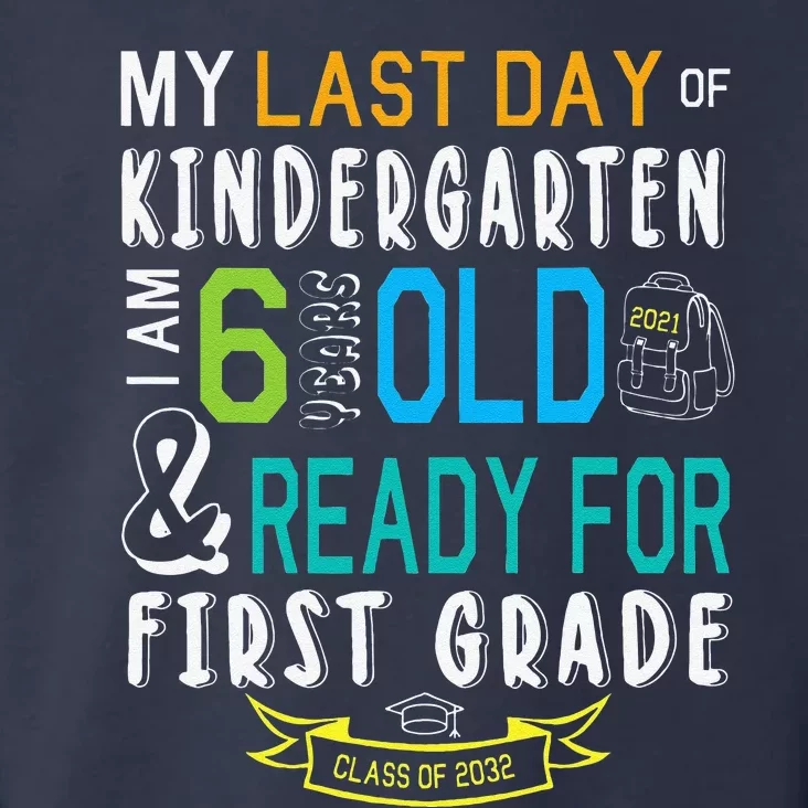 My Last Day Of Kindergarten Im 6 Years Ready For First Grade Toddler Hoodie