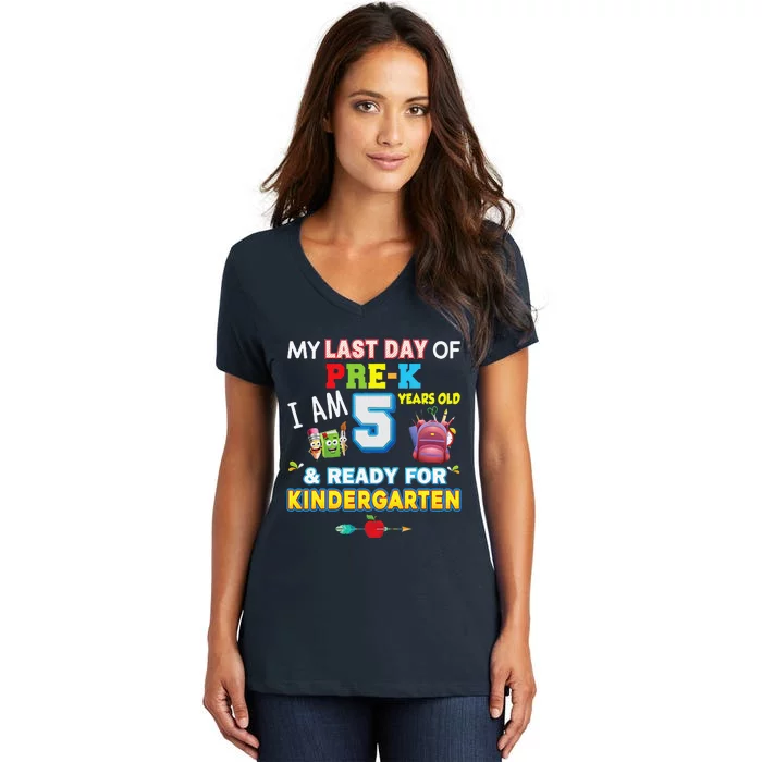 My Last Day Of PreK Im 5 Years Old Ready For Kindergarten Women's V-Neck T-Shirt