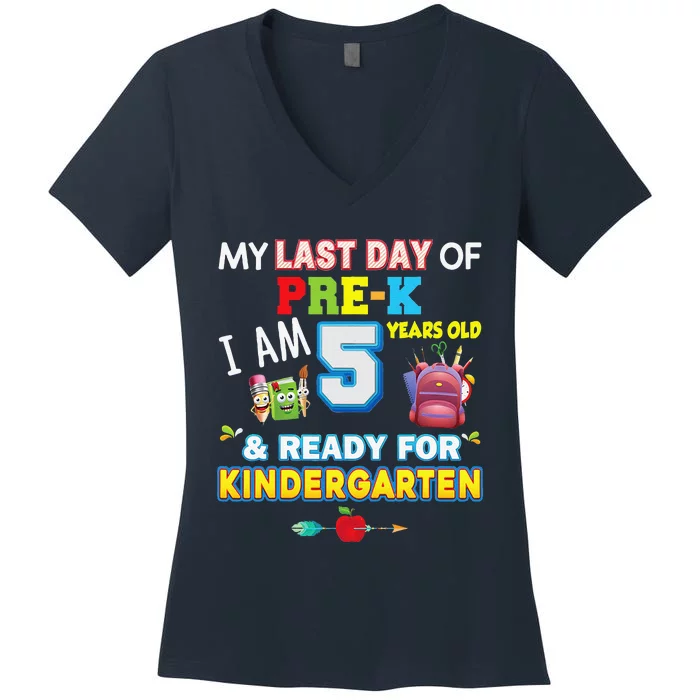 My Last Day Of PreK Im 5 Years Old Ready For Kindergarten Women's V-Neck T-Shirt