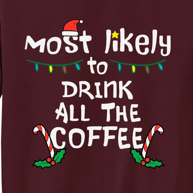 Most Likely Drink All Coffee Christmas Xmas Family Matching Tall Sweatshirt