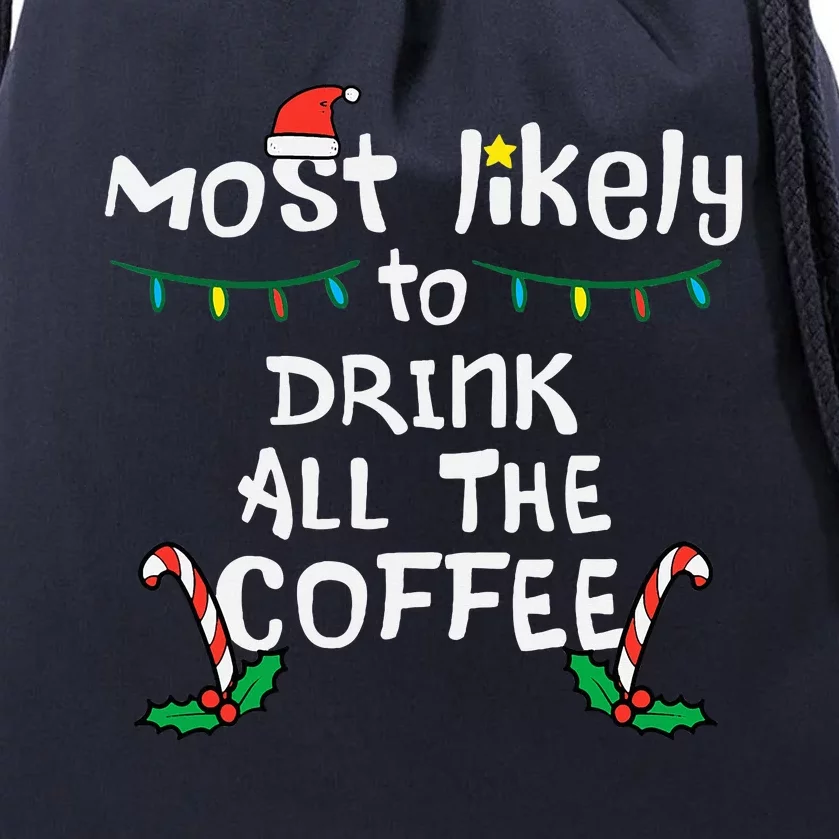 Most Likely Drink All Coffee Christmas Xmas Family Matching Drawstring Bag