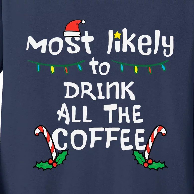 Most Likely Drink All Coffee Christmas Xmas Family Matching Kids Long Sleeve Shirt