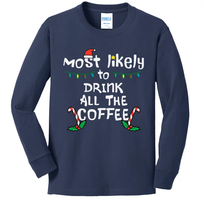 Most Likely Drink All Coffee Christmas Xmas Family Matching Kids Long Sleeve Shirt