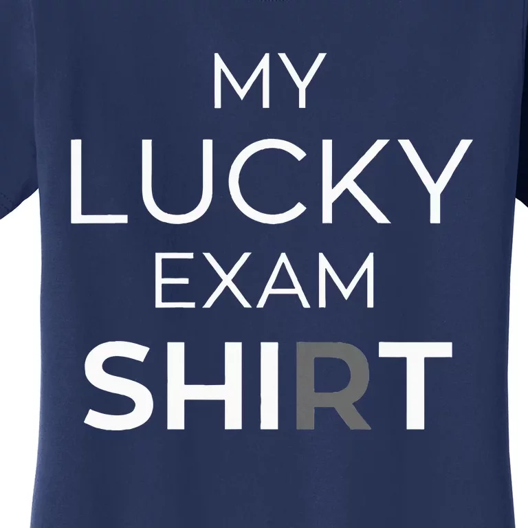 My Lucky Exam School Graduation Funny Trendy Satire Women's T-Shirt