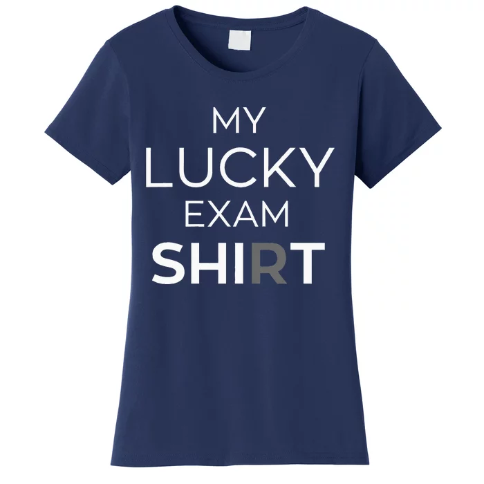 My Lucky Exam School Graduation Funny Trendy Satire Women's T-Shirt