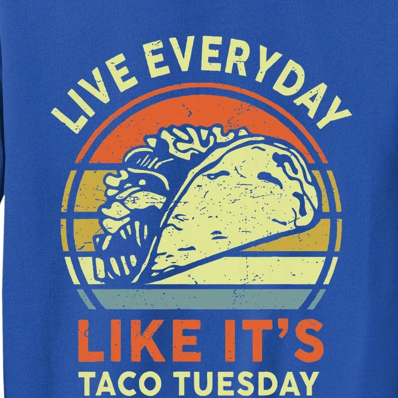 Mexican Live Everyday Like ItS Taco Tuesday Sweatshirt