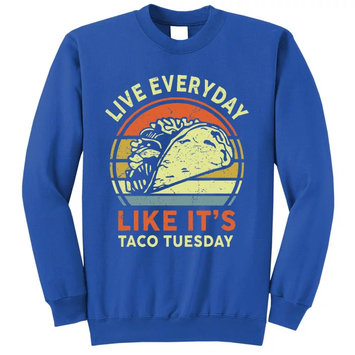 Mexican Live Everyday Like ItS Taco Tuesday Sweatshirt