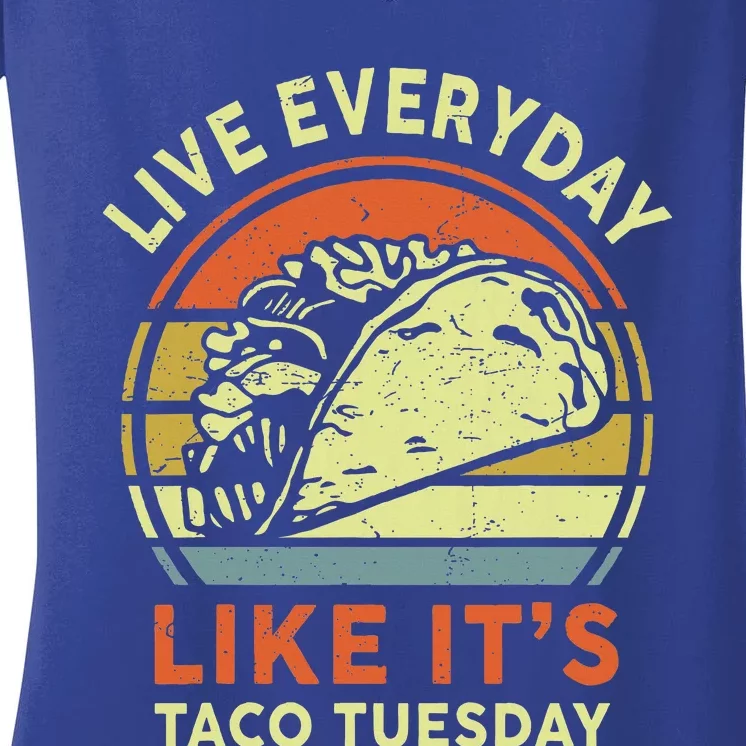 Mexican Live Everyday Like ItS Taco Tuesday Women's V-Neck T-Shirt