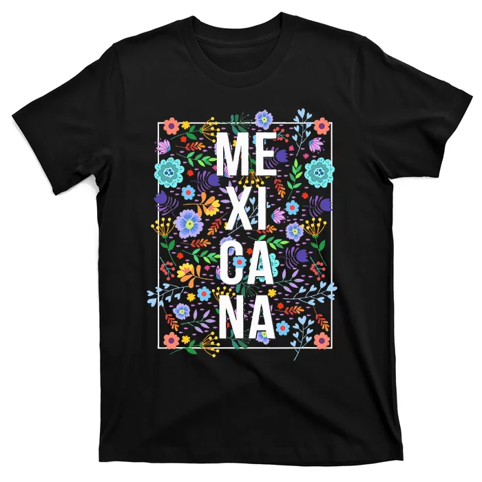 Mexicana Latina Flowers Mexican Girl Mexico T-Shirt