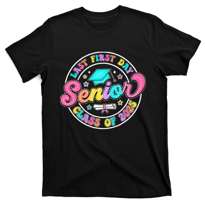 My Last First Day Senior Class Of 2025 Back To School Gift T-Shirt