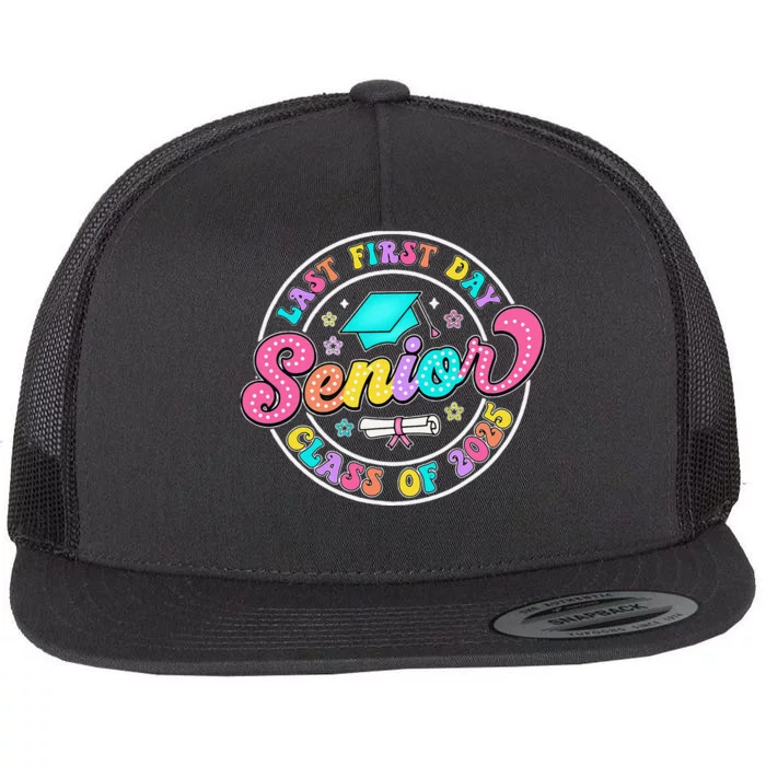 My Last First Day Senior Class Of 2025 Back To School Gift Flat Bill Trucker Hat