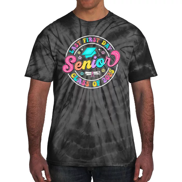 My Last First Day Senior Class Of 2025 Back To School Gift Tie-Dye T-Shirt