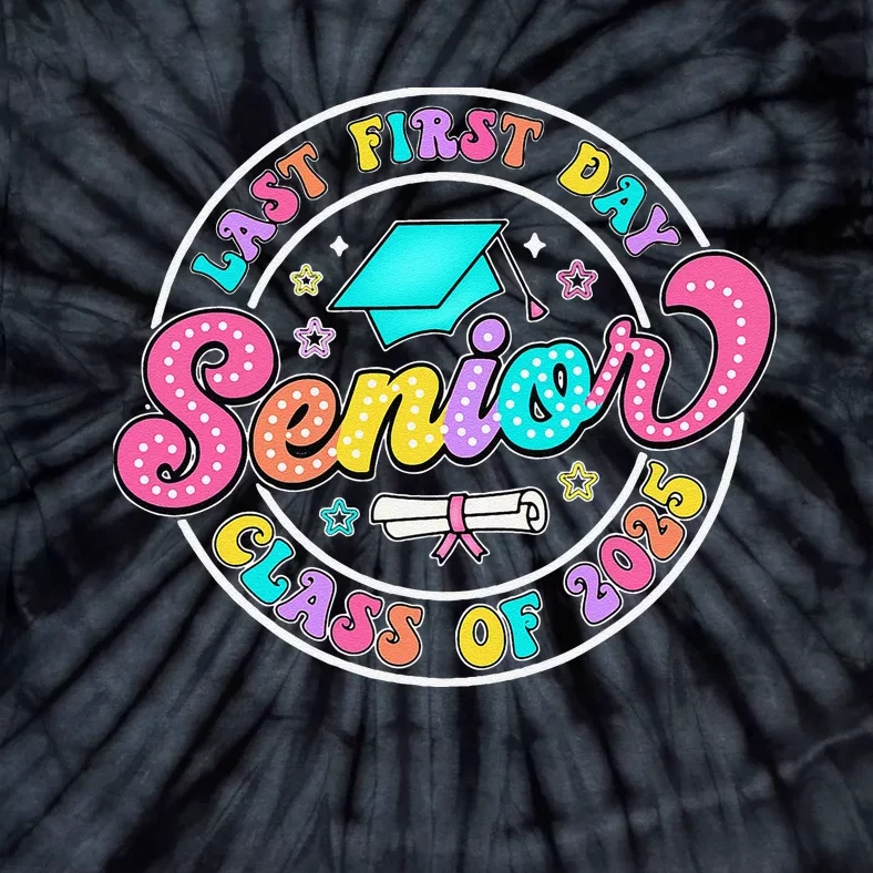 My Last First Day Senior Class Of 2025 Back To School Gift Tie-Dye T-Shirt