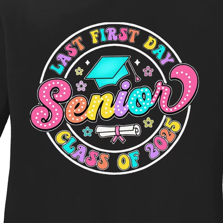 My Last First Day Senior Class Of 2025 Back To School Gift Ladies Long Sleeve Shirt