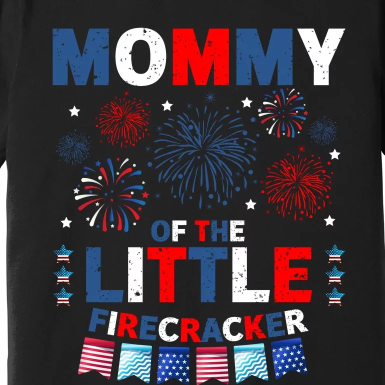 MommyS Little Firecracker July 4th Celebration Premium T-Shirt