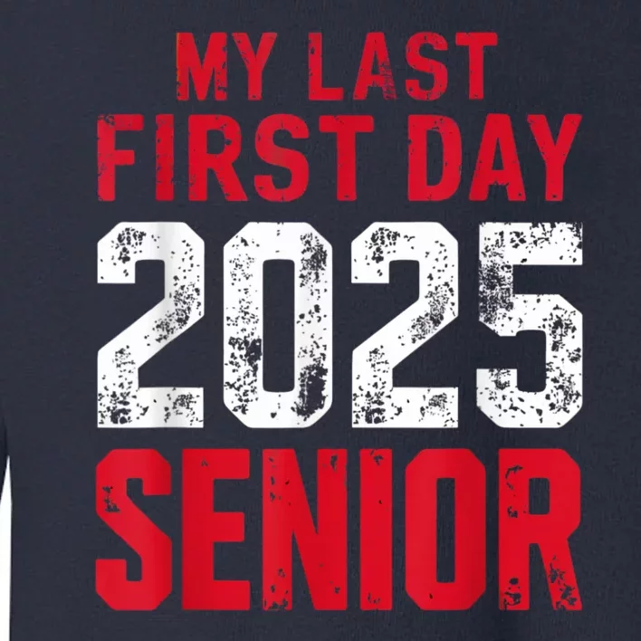 My Last First Day 2025 Senior Back To School Toddler Sweatshirt