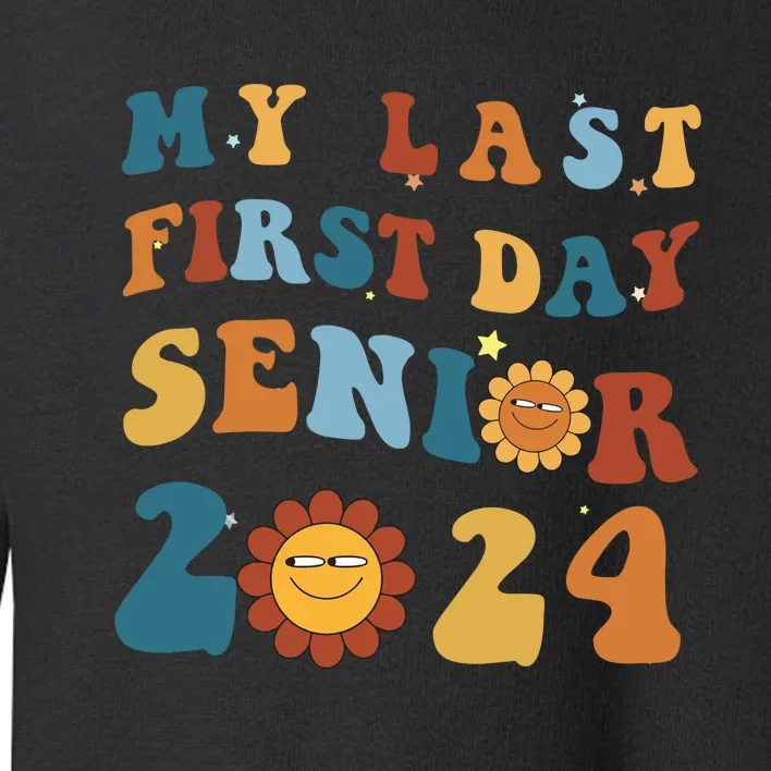 My Last First Day Senior Back To School 2024 1 Toddler Sweatshirt