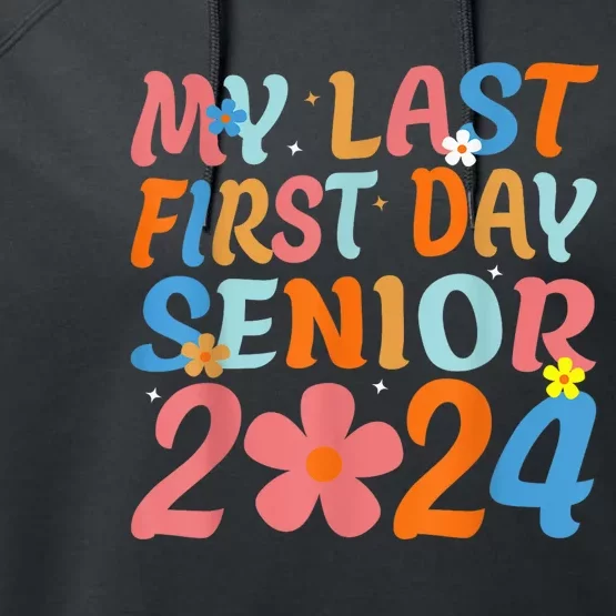 My Last First Day Senior Back to School 2024 Class Of 2024 Performance Fleece Hoodie