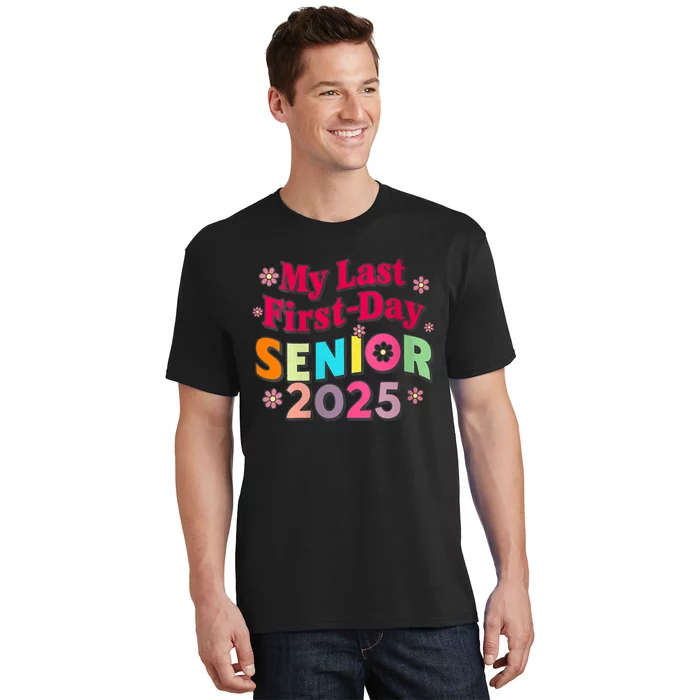 My Last First Day Senior 2025 Back To School T-Shirt