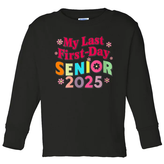 My Last First Day Senior 2025 Back To School Toddler Long Sleeve Shirt