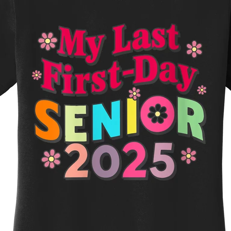 My Last First Day Senior 2025 Back To School Women's T-Shirt