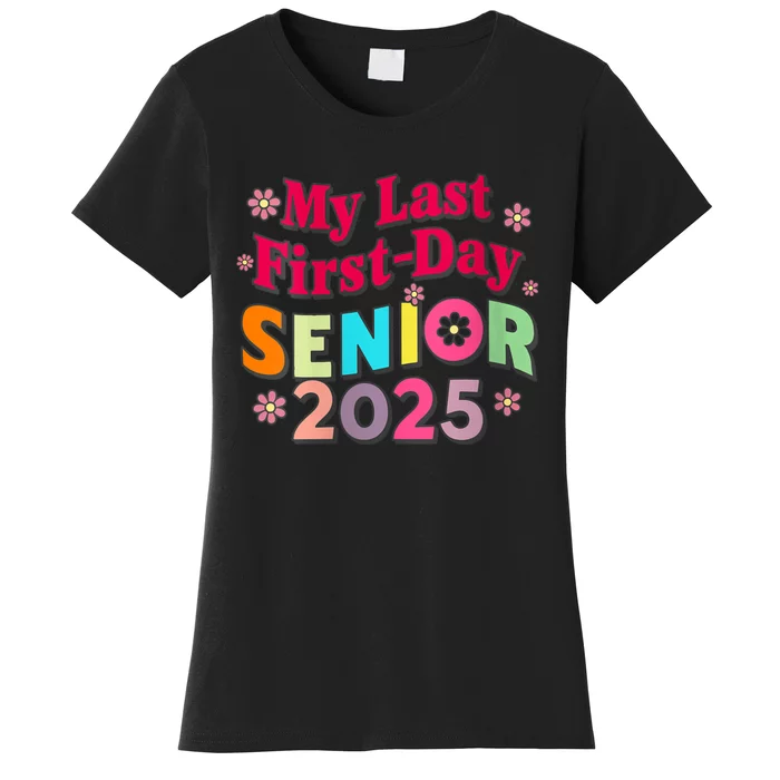 My Last First Day Senior 2025 Back To School Women's T-Shirt