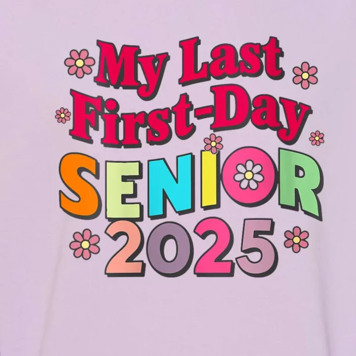 My Last First Day Senior 2025 Back To School Garment-Dyed Sweatshirt