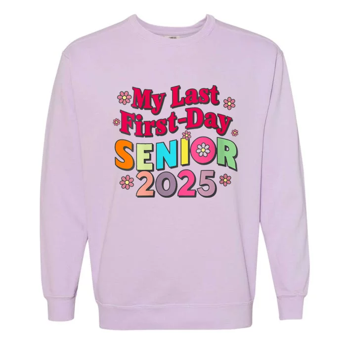 My Last First Day Senior 2025 Back To School Garment-Dyed Sweatshirt